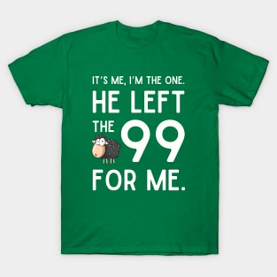 Jesus Left The 99 For Me T-Shirt